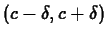 $(c-\delta, c+\delta)$