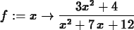 \begin{maplelatex}
\begin{displaymath}
{f} := {x} \rightarrow {\displaystyle \frac {{3x^2} + 4}{{x}^{2} + 7
\,{x} + 12}}
\end{displaymath}\end{maplelatex}