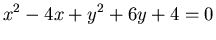 $\displaystyle x^2-4x+y^2+6y+4=0$