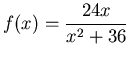 $\displaystyle f(x)=\frac{24x}{x^2+36}$