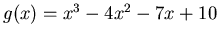 $g(x)=x^3-4x^2-7x+10$