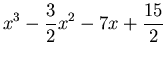 $\displaystyle x^3-\frac{3}{2}x^2-7x+\frac{15}{2}$