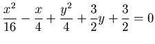 $\displaystyle \frac{x^2}{16}-\frac{x}{4}+\frac{y^2}{4}+\frac{3}{2}y+\frac{3}{2}=0$