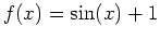 $f(x)=\sin(x)+1$