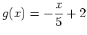 $\displaystyle g(x)=-\frac{x}{5}+2$