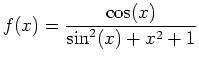 $\displaystyle f(x)=\frac{\cos(x)}{\sin^2(x)+x^2+1}$
