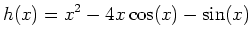 $\displaystyle h(x)=x^2-4x \cos(x)-\sin(x)$