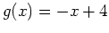 $\displaystyle g(x)=-x+4$