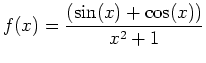 $\displaystyle f(x)=\frac{(\sin(x)+\cos(x))}{x^2+1}$