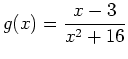 $\displaystyle g(x)=\frac{x-3}{x^2+16}$