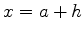$x=a+h$