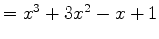 $=x^3+3x^2-x+1$