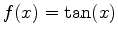 $f(x)=\tan (x)$