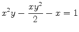 $\displaystyle x^2y-\frac{xy^2}{2}-x=1$