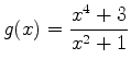 $\displaystyle g(x)=\frac{x^4+3}{x^2+1}$