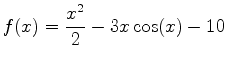 $\displaystyle f(x)=\frac{x^2}{2}-3x\cos(x)-10$