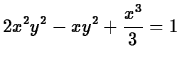 $\displaystyle 2x^2y^2-xy^2+\frac{x^3}{3}=1$