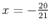 $x = -\frac{20}{21}$