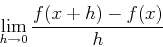 \begin{displaymath}\lim_{h \rightarrow 0} \frac{f(x+h)-f(x)}{h} \end{displaymath}