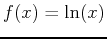 $f(x)=\ln(x)$