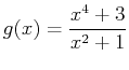 $\displaystyle g(x)=\frac{x^4+3}{x^2+1}$