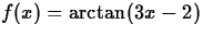 $f(x) = \arctan(3x-2)$