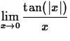 $\displaystyle\lim_{x\rightarrow 0} \frac{\tan(\vert x\vert)}{x}$