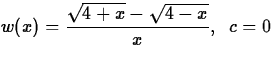 $w(x) = \displaystyle\frac{\sqrt{4+x} - \sqrt{4 - x}}{x},\;\;c
= 0$