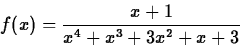 \begin{displaymath}
f(x) = \frac{x + 1}{x^4+x^3+3x^2+x+3}\end{displaymath}