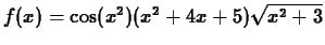 $f(x) = \cos(x^2)(x^2+4x+5)\sqrt{x^2+3} $