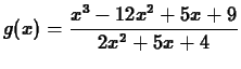 $\displaystyle g(x) = \frac{x^3-12x^2+5x+9}{2x^2+5x+4}$