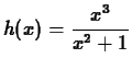 $\displaystyle h(x) = \frac{x^3}{x^2+1}$