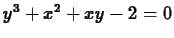 $y^3+x^2+xy -2 = 0$