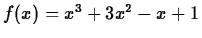 $f(x)=x^3+3x^2-x+1$