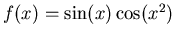 $f(x) = \sin(x) \cos(x^2)$