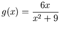 $\displaystyle g(x)=\frac{6x}{x^2+9}$