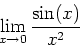 \begin{displaymath}\lim_{x \rightarrow 0} \frac{\sin(x)}{x^2} \end{displaymath}