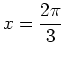 $\displaystyle x = \frac{2\pi}{3}$