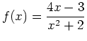 $\displaystyle f(x)=\frac{4x-3}{x^2+2}$