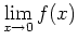 $\displaystyle \lim_{x \rightarrow 0} f(x)$