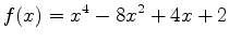 $\displaystyle f(x)=x^4-8x^2+4x+2$