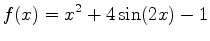 $\displaystyle f(x)=x^2+4\sin(2x)-1$