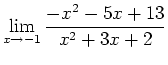$\displaystyle \lim_{x \rightarrow -1} \frac{-x^2-5x+13}{x^2+3x+2}$