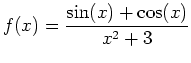 $\displaystyle f(x)=\frac{\sin(x)+\cos(x)}{x^2+3}$