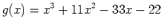 $\displaystyle g(x)=x^3+11x^2-33x-22$