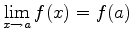 $\displaystyle \lim_{x
\rightarrow a} f(x) = f(a)$