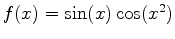 $f(x) = \sin(x) \cos(x^2)$