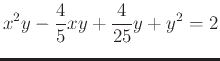 $\displaystyle x^2y-\frac{4}{5}xy+\frac{4}{25}y+y^2=2$