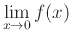 $\displaystyle \lim_{x \rightarrow 0} f(x)$