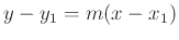 $\displaystyle y-y_{1}=m(x-x_{1})$